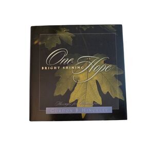 One bright shining hope by Gordon B. Hinckley - deseret book